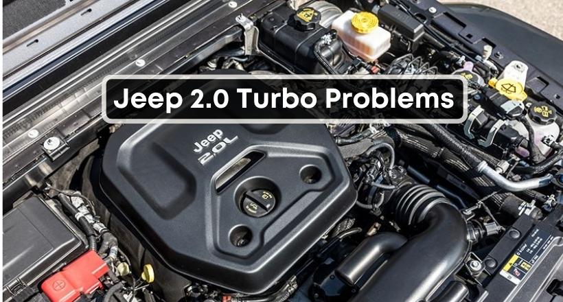8 Major Jeep 2.0L Turbo Problems - Is It A Reliable Engine?