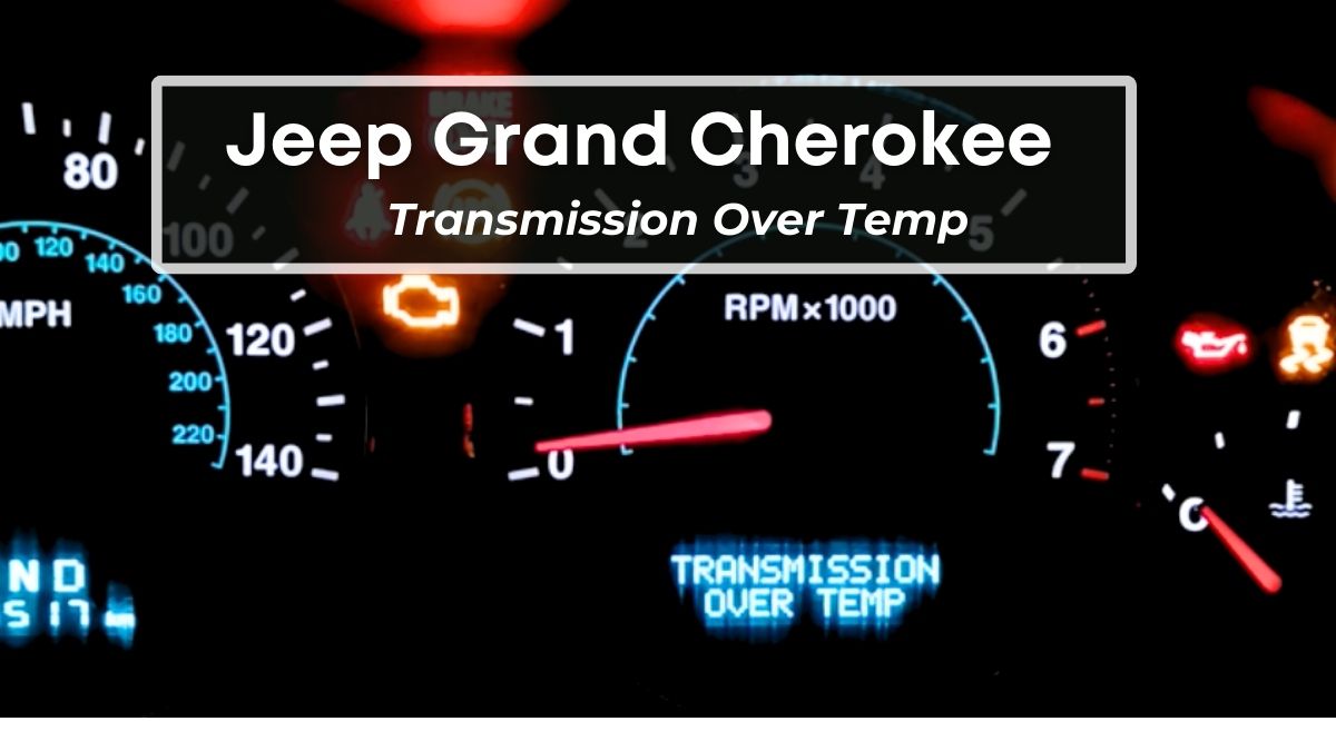 Jeep Grand Cherokee Transmission Over Temp Light