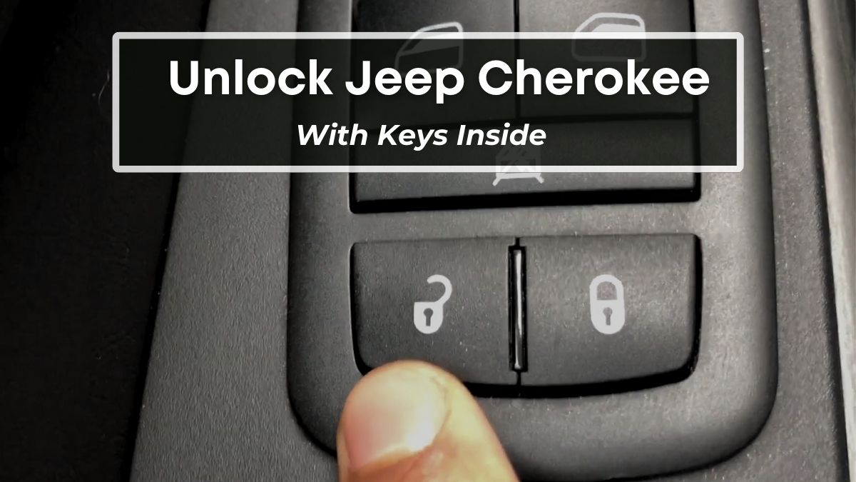 Unlock Jeep Cherokee With Keys Inside