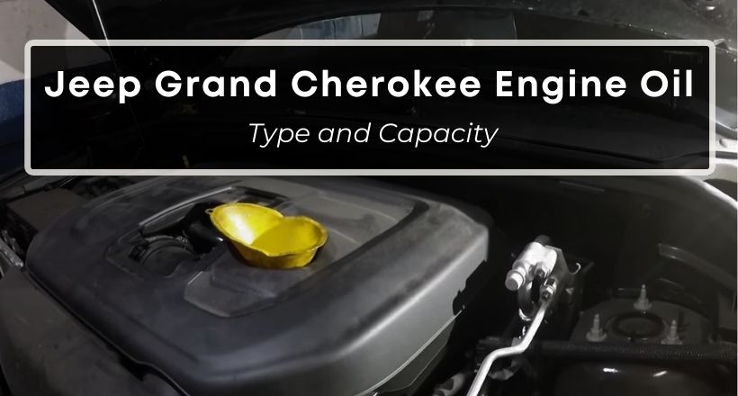 Jeep Grand Cherokee Engine Oil Type and Capacity