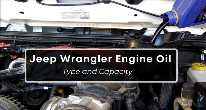 Jeep Wrangler Engine Oil Type And Capacity