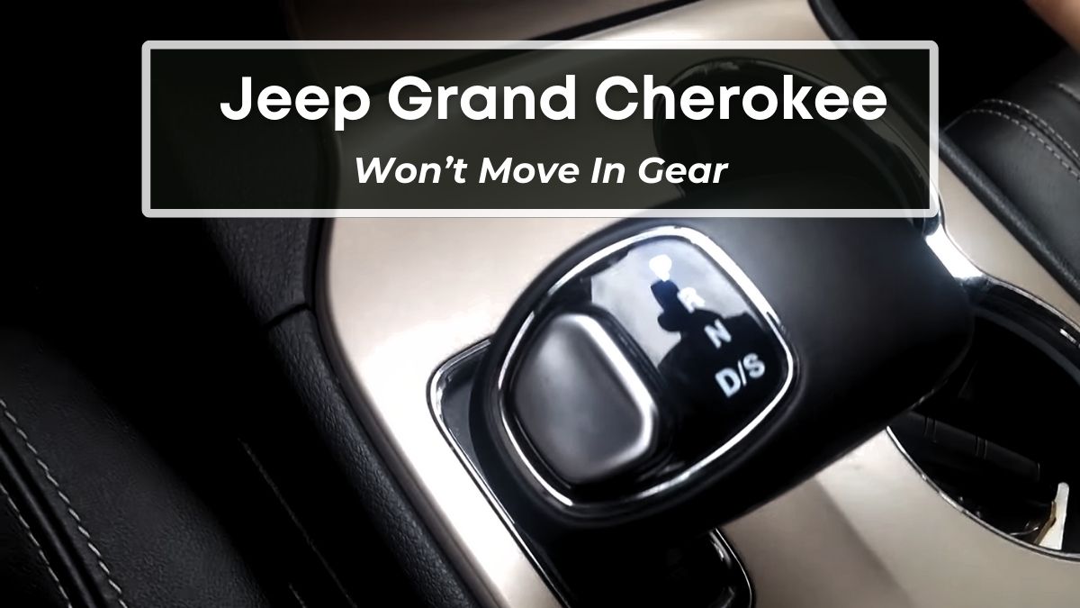 Jeep Grand Cherokee Goes Into Gear But Doesnt Move